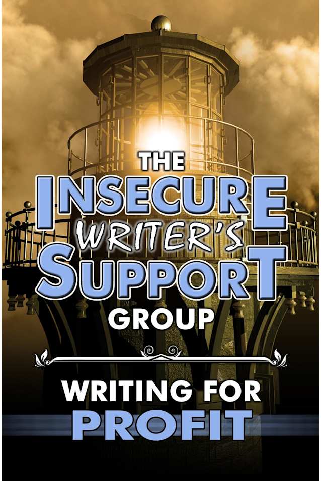 The Insecure Writer’s Support Group Writing for Profit