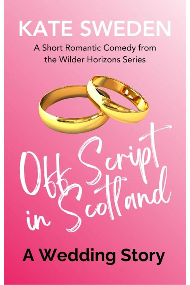 Off Script in Scotland: A Prequel to Wrecked By You (A Wilder Horizons Short) (Wilder Horizons Series)