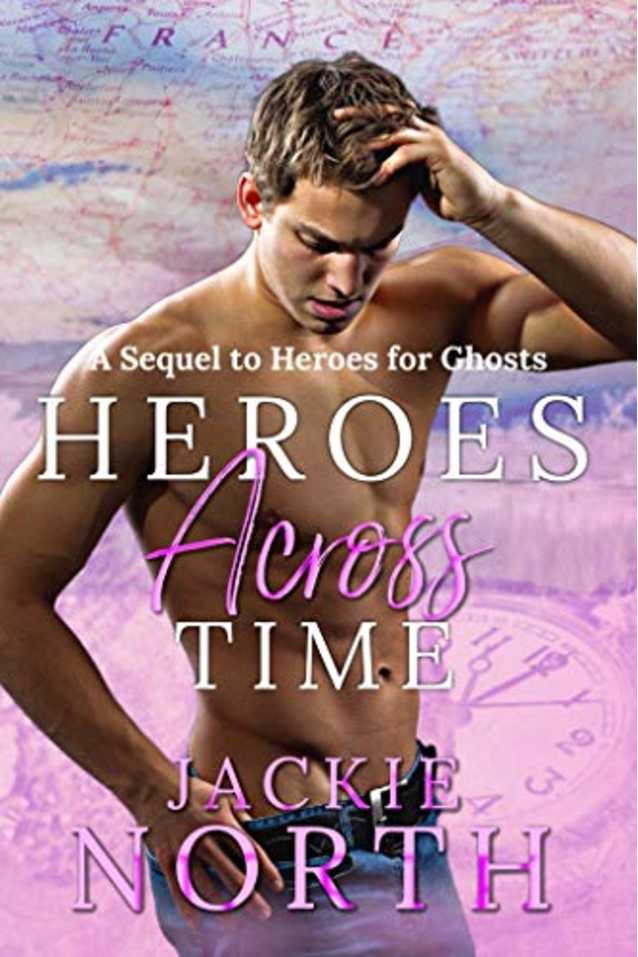 Heroes Across Time: A Sequel to Heroes for Ghosts