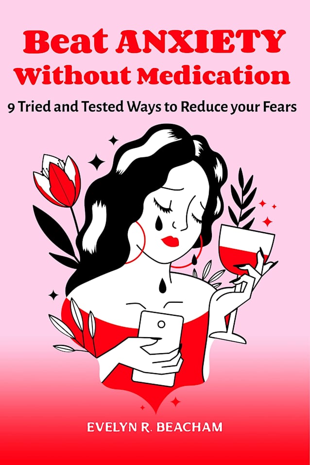 Beat Anxiety Without Medication: 9 Tried and Tested ways to reduce your fears.