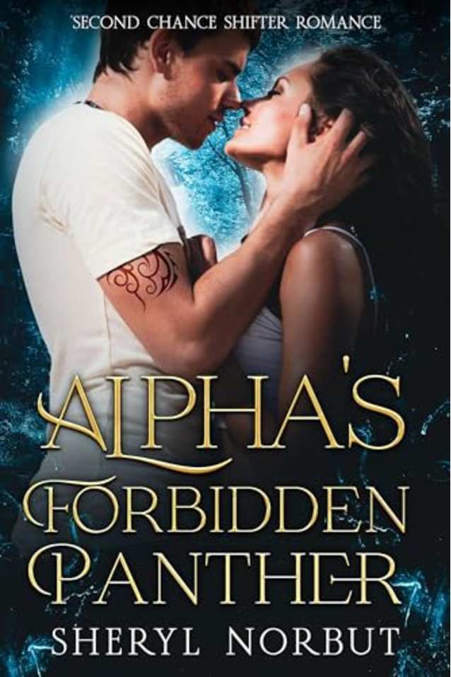 Alpha’s Forbidden Panther: Second Chance Forbidden Shifter Romance (The Fated Mates Series)