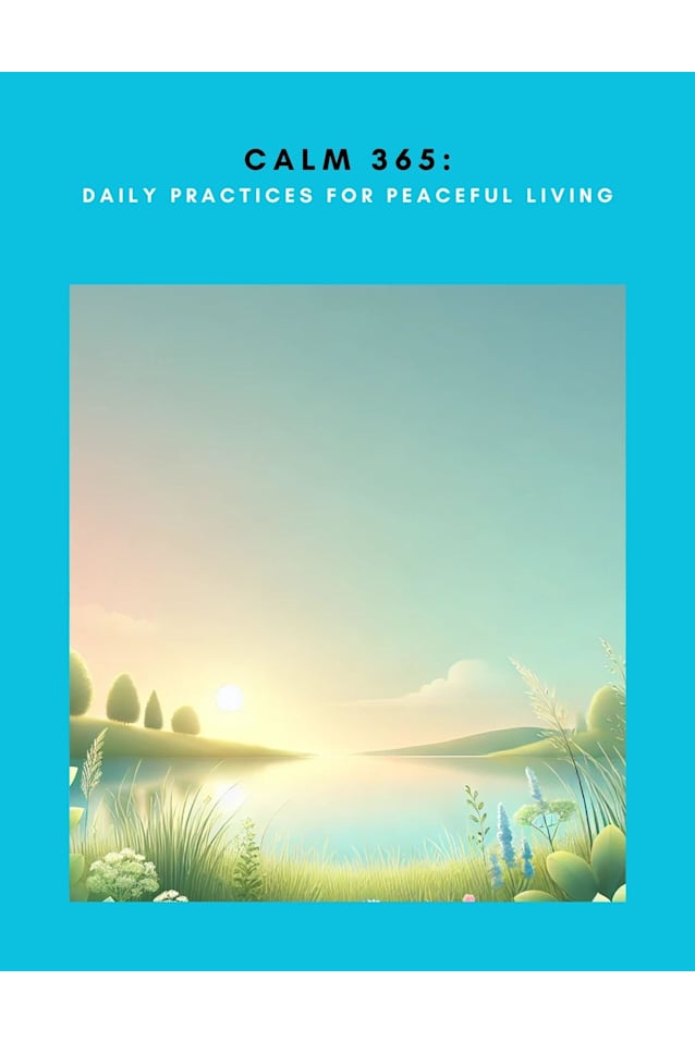 Calm 365: Daily Practices for Peaceful Living