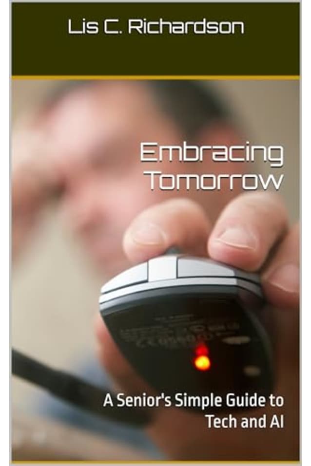 Embracing Tomorrow: A Senior’s Simple Guide to Tech and AI