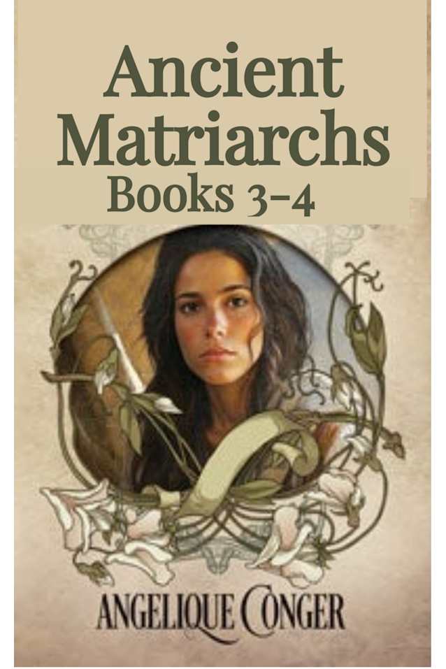 Ancient Matriarchs Books 3-4