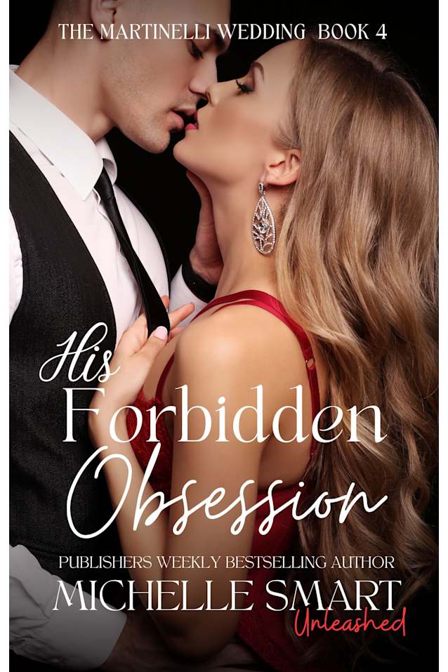 His Forbidden Obsession: A sizzling forbidden love, secret pregnancy & forced proximity romance (The Martinelli Wedding Book 4)