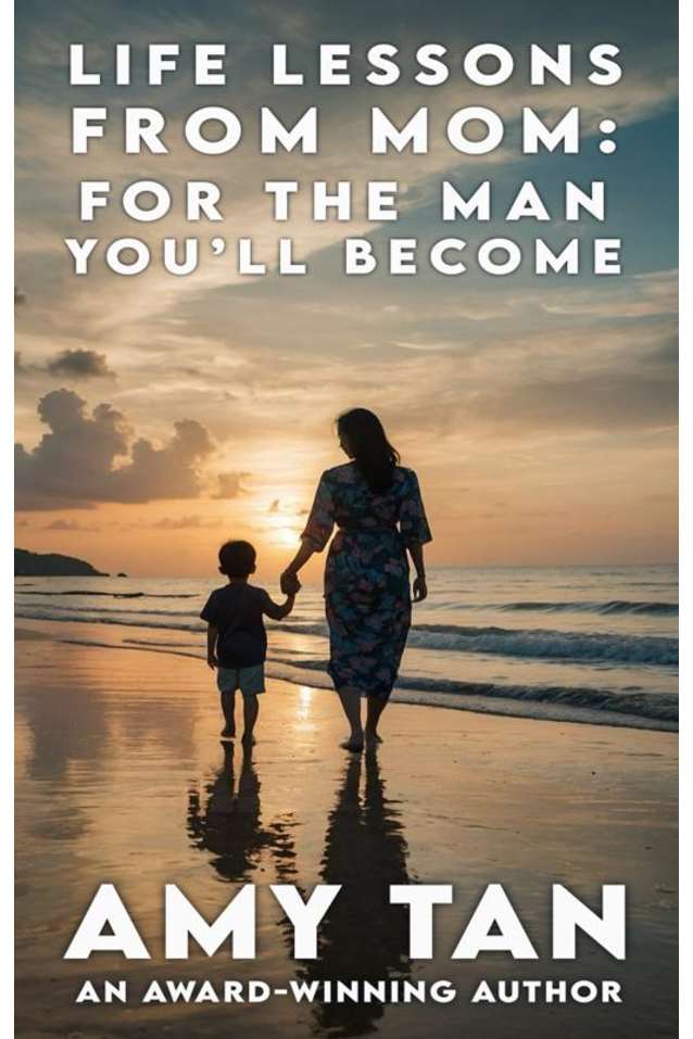 Life Lessons From Mom: For The Man You'll Become