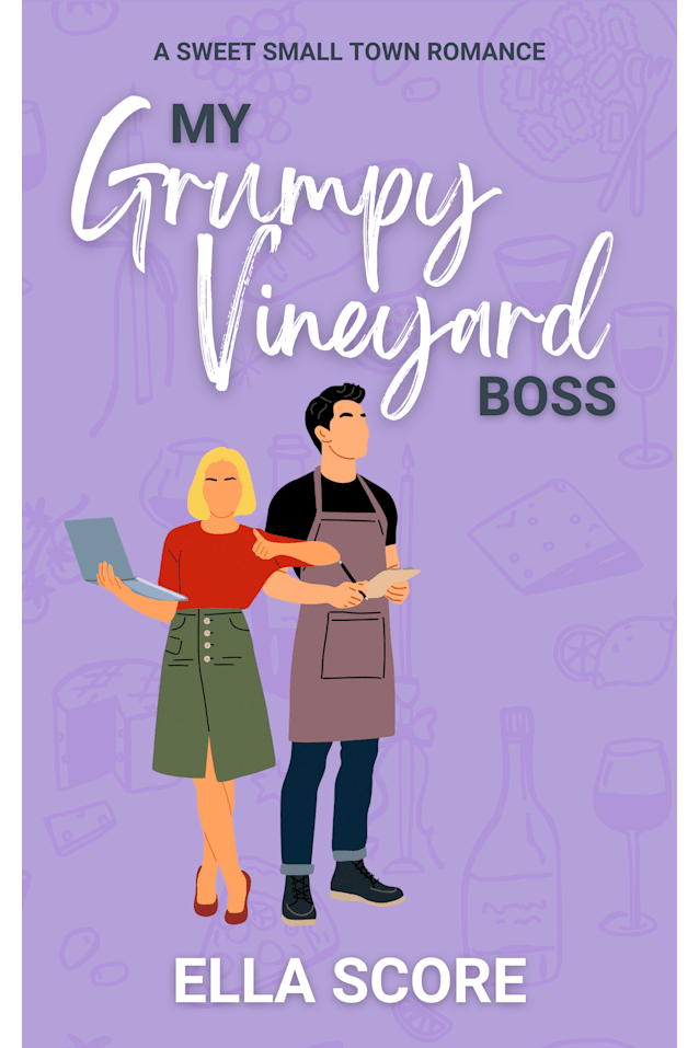 My Grumpy Vineyard Boss: A grumpy/sunshine, small-town, workplace, forced proximity, sweet romance (Heartstring Hill Book 1)