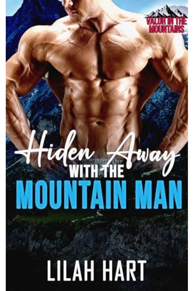 Hidden Away with the Mountain Man: A Valor In The Mountains Romance