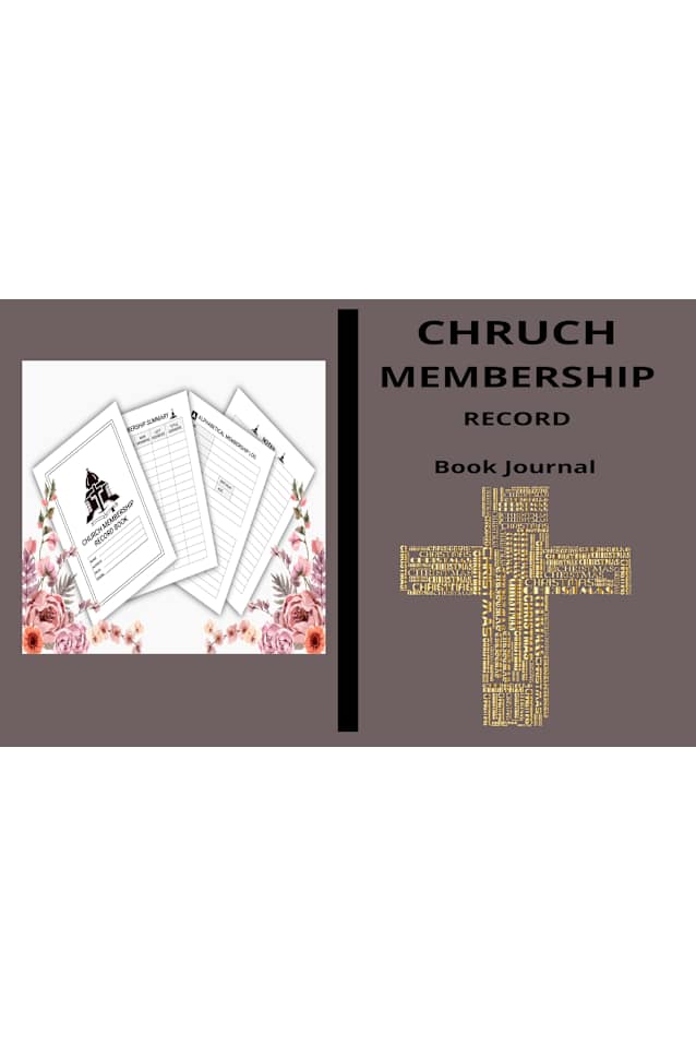 Church Membership Record Book : A Comprehensive Guide to Church Membership and Church Administrators