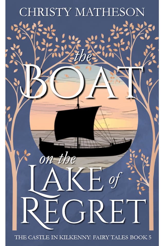 The Boat on the Lake of Regret (The Castle in Kilkenny: Fairy Tales Book 6)