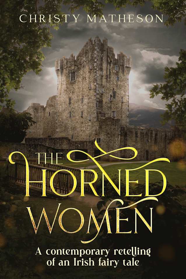 The Horned Women: A Contemporary retelling of an Irish fairy tale (The Castle in Kilkenny: Fairy Tales Book 1)