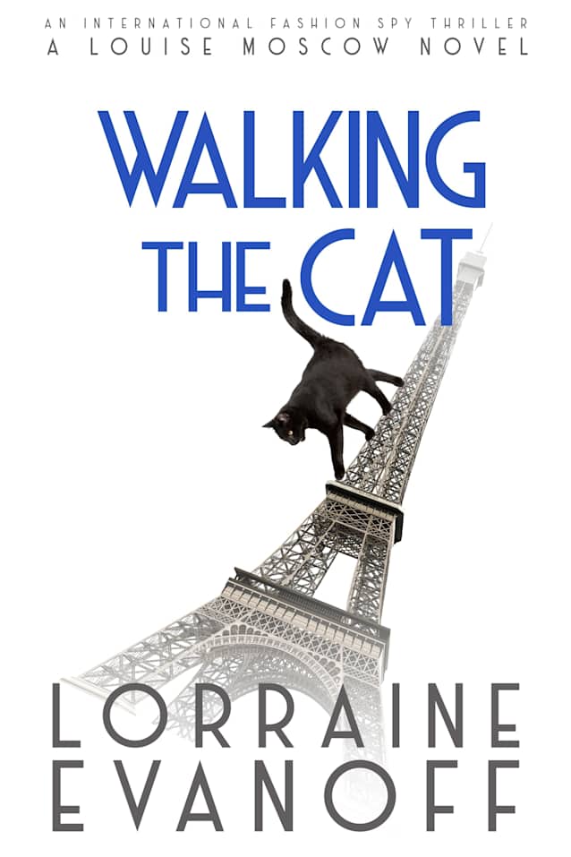 Walking the Cat: An International Fashion Spy Thriller (A Louise Moscow Novel, #4)
