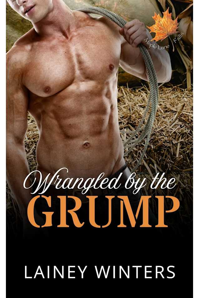 Wrangled by the Grump: A Maple Lane Falls Romance