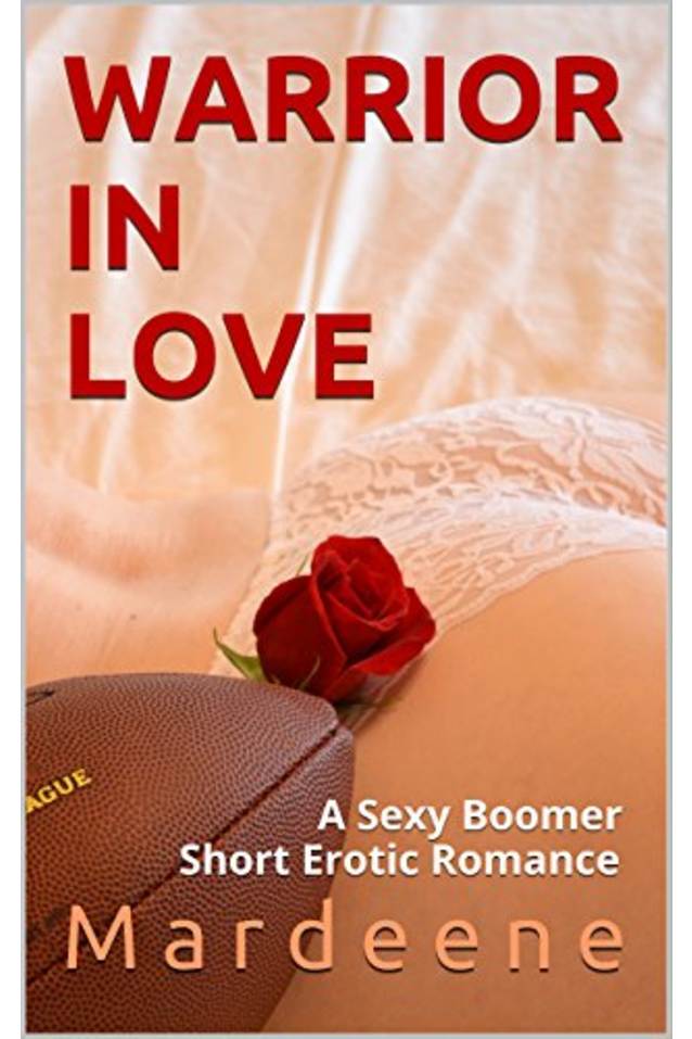WARRIOR IN LOVE: A Sexy Boomer Short Erotic Romance