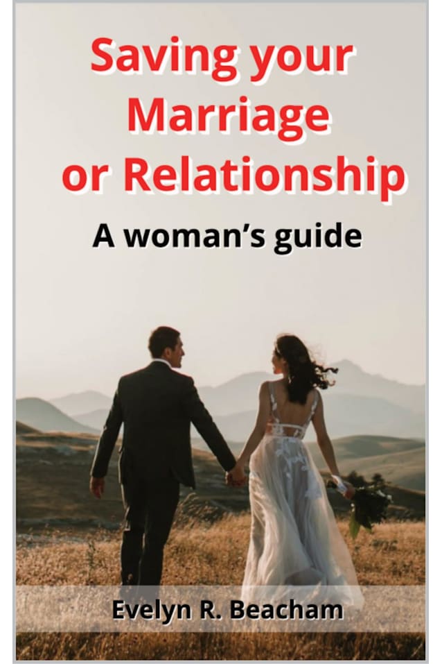 Saving your Marriage or Relationship: A woman’s guide
