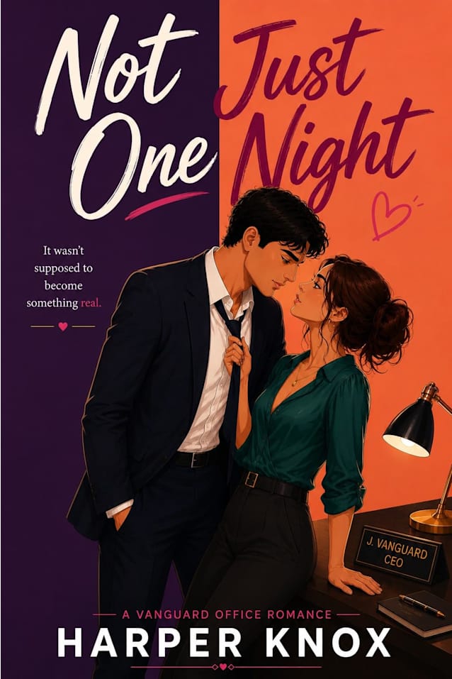 Not Just One Night: A Spicy CEO Workplace Romance (Vanguard Office Romances Book 5)