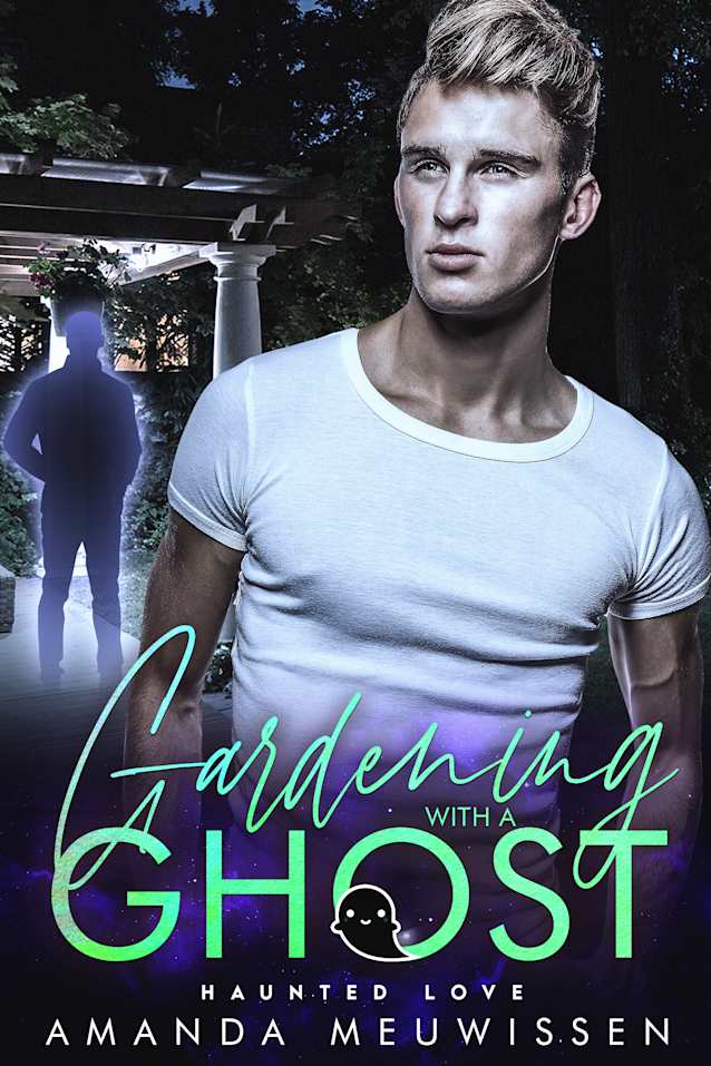 Gardening with a Ghost (Haunted Love)