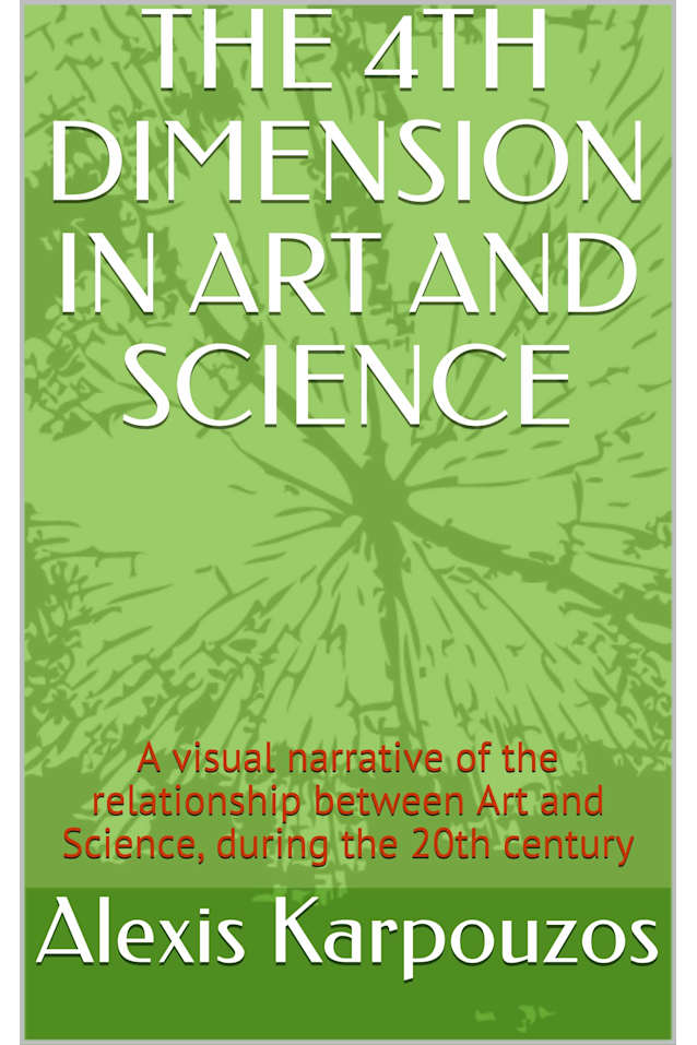 THE 4TH DIMENSION IN ART AND SCIENCE: a visual narrative of the relationship between Art and Science, during the 20th century (COSMIC SPIRIT Book 5)
