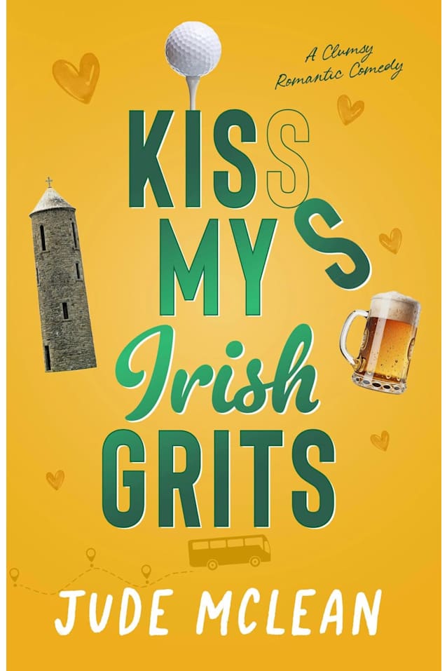 Kiss My Irish Grits: A Meet-Cute, Clumsy, Irish Small-Town Romantic Comedy (The Klutzy Collection Book 3)