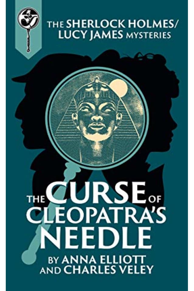 The Curse of Cleopatra’s Needle: A Sherlock Holmes and Lucy James Mystery
