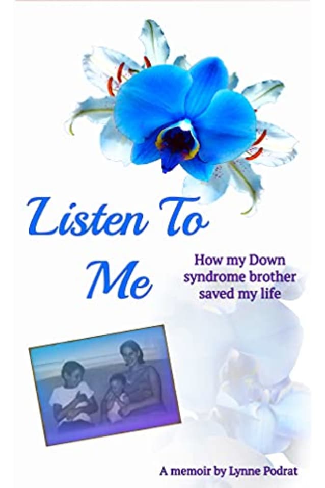 Listen To Me : How My Down Syndrome Brother Saved My Life