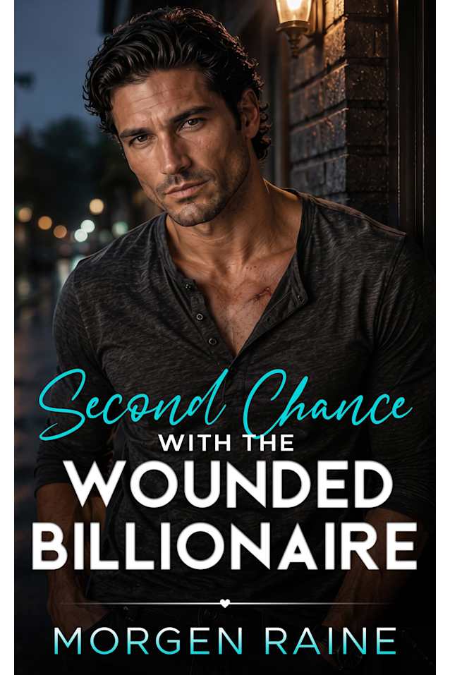 Second Chance with the Wounded Billionaire: A Small Town Enemies to Lovers Romance