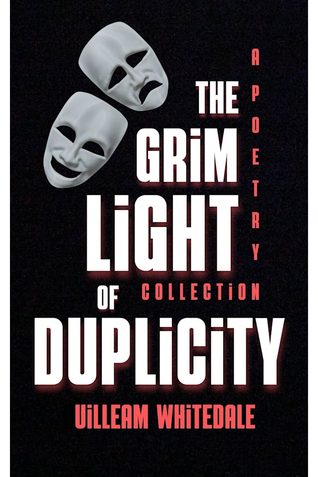 The Grim Light of Duplicity : A Poetry Collection