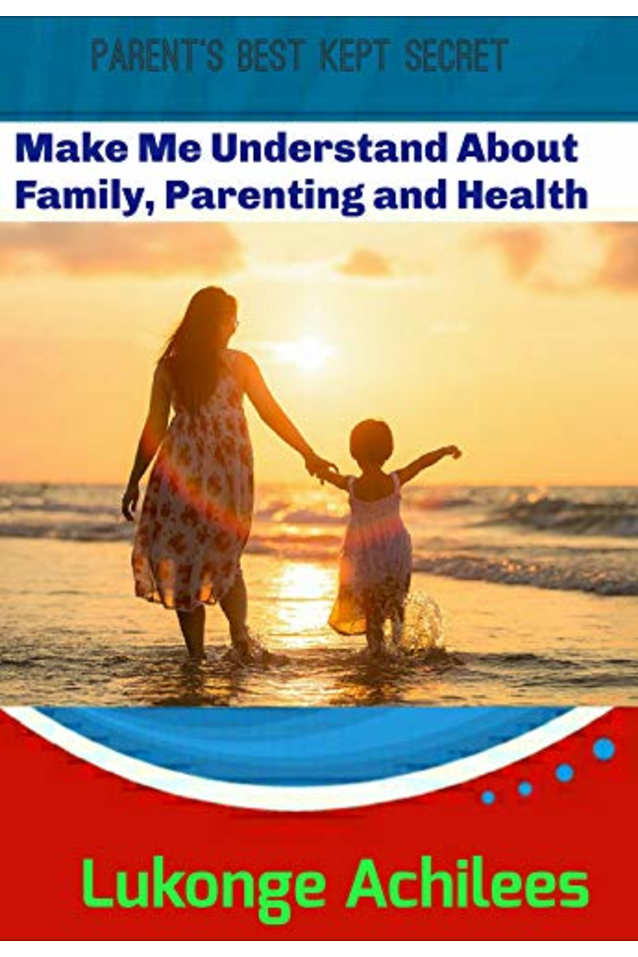 Make me understand about family Parenting and health: Learn and educate your children to educate their children.