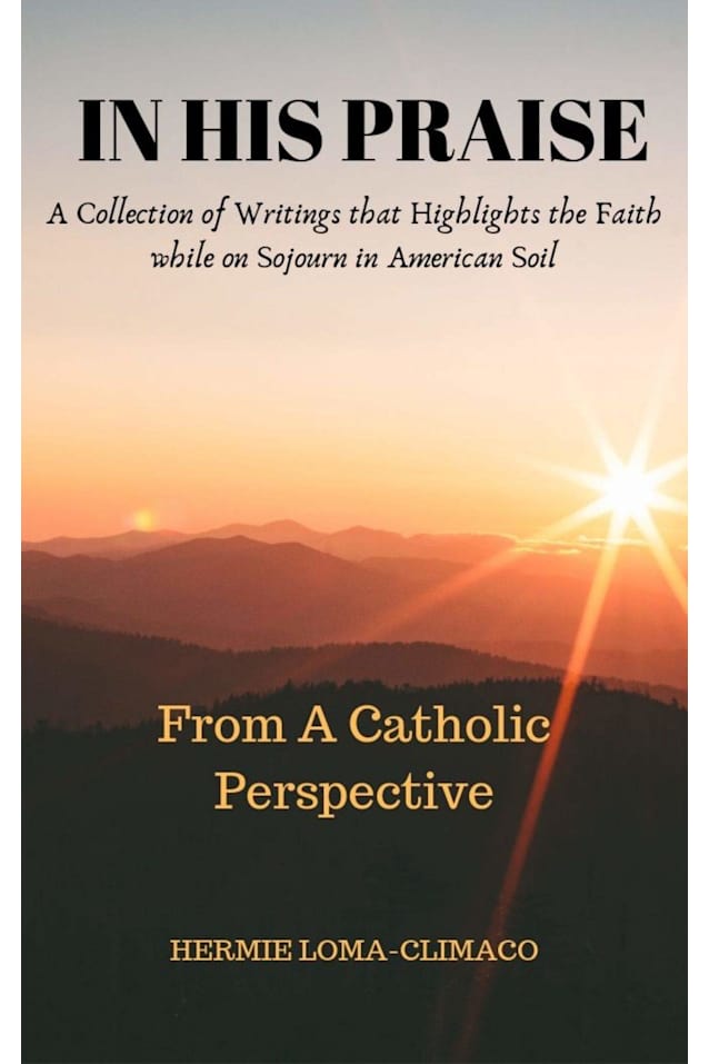 In His Praise: A Collection of Writings that Highlights the Faith while on Sojourn in American Soil