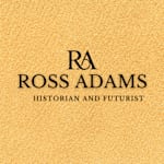 Ross Adams, Historian and Futurist