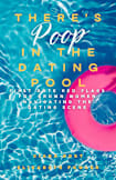 There’s Poop in the Dating Pool: First Date Red Flags for Grown Women Navigating the Dating Scene