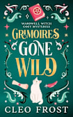 Grimoires Gone Wild (Wardwell Witch Cozy Mysteries Book 1)