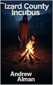 The Izard County Incubus: A Southern Noir Thriller (Campfire Murders Book 2) (The Campfire Murders)
