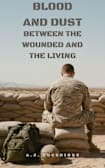 Blood and Dust: Between the Wounded and the Living (The Ledger of Survival Book 2)