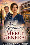 New Beginnings at Mercy General: Some people come to change a place. Others come to find where they belong. (Mercy General Series Book 2)