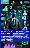 How to Get the Most Out of Your Consultant