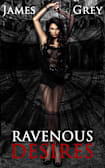 Ravenous Desires