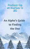 An Alpha’s Guide to Finding the One (Packed Up at Harbor U Book 2)