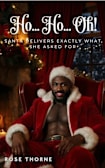 Ho... Ho... Oh!: Santa Delivers Exactly What She Asked For (Santa Came Book 1)