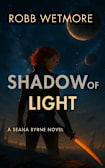 The Shadow of Light (Seana Byrne Series, #1)