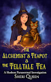 The Alchemist’s Teapot & The Telltale Tea (A Hudson Paranormal Investigation)
