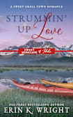 Strummin’ Up Love: A Country Music Star Sweet Romance (Sweet Musicians of Idaho, #1)