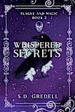 Whispered Secrets: Plague and Magic Book 2 (The Plague and Magic Series)