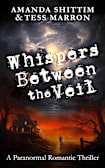 Whispers Between the Veil: A Paranormal Romantic Thriller | A Novella