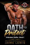 Oath to Protect (Special Forces: Operation Alpha) (Unbroken Oaths Book 1)