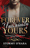 Forever Undeniably Yours: A Spicy Vampire Romance (Immortal Hollywood Book 2)