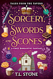Sorcery, Swords & Scones: A Slice-of-Life Cozy Romantic Fantasy (Tales from the Tavern Book 2)