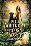 The Little White Cat and the Dog Who Wasn’t (Castle in Kilkenny: Romantic Fairy Tales Book 2)