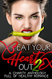 Eat Your Heart Out 2: A Charity Romance Anthology