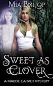 Sweet As Clover (A Maddie Carver Mystery, #1)